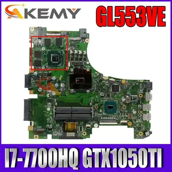  Дънната платка на лаптопа Akemy GL553VE за Asus ROG GL553VE GL553VD ZX53V оригиналната дънна платка W/ I7-7700HQ GTX1050TI V4GB