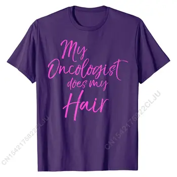  Забавна Розова Цитат за Рак на Млечната Жлеза на Моя Онколог Прави ми Прическа Тениска Забавна тениска за партита Чисто Нови памучни мъжки тениски